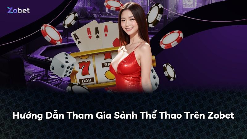 Hướng Dẫn Tham Gia Sảnh Thể Thao Trên Zobet