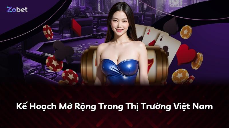 Kế Hoạch Mở Rộng Trong Thị Trường Việt Nam