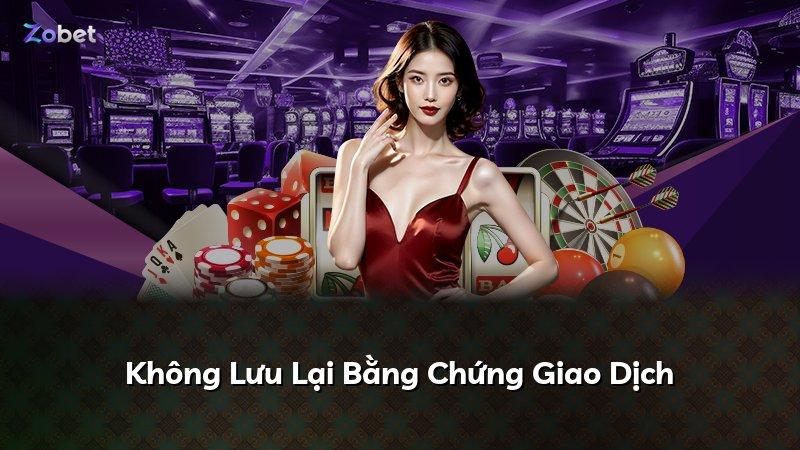 Không Lưu Lại Bằng Chứng Giao Dịch