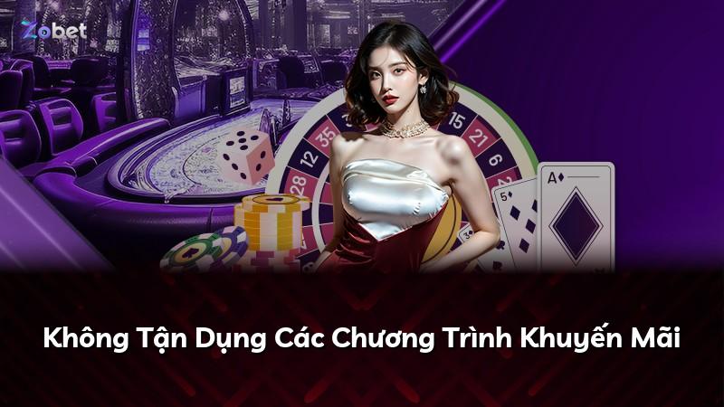 Không Tận Dụng Các Chương Trình Khuyến Mãi