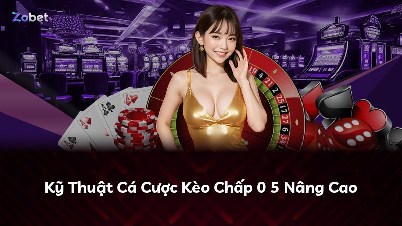 Kỹ Thuật Cá Cược Kèo Chấp 0 5 Nâng Cao