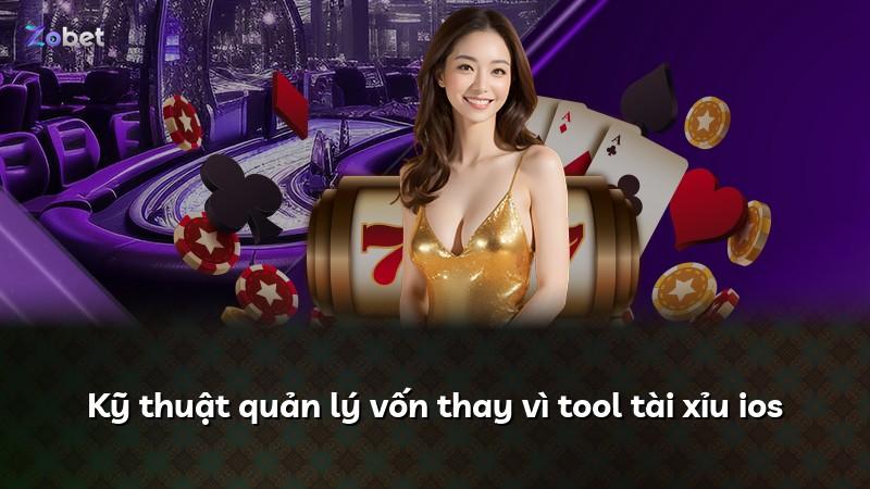Kỹ thuật quản lý vốn thay vì tool tài xỉu ios