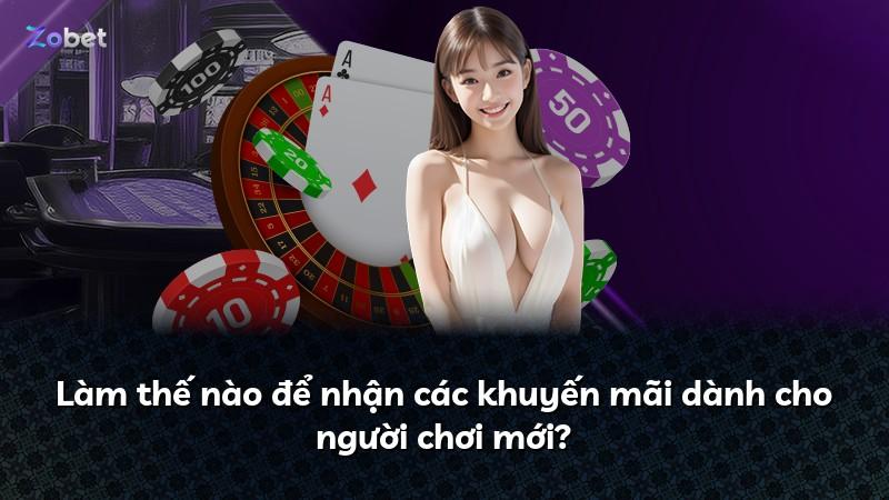 Làm thế nào để nhận các khuyến mãi dành cho người chơi mới?
