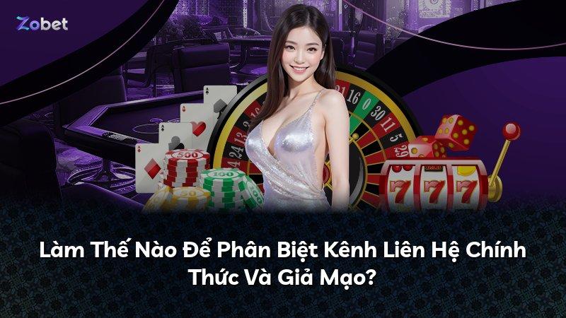 Làm Thế Nào Để Phân Biệt Kênh Liên Hệ Chính Thức Và Giả Mạo?
