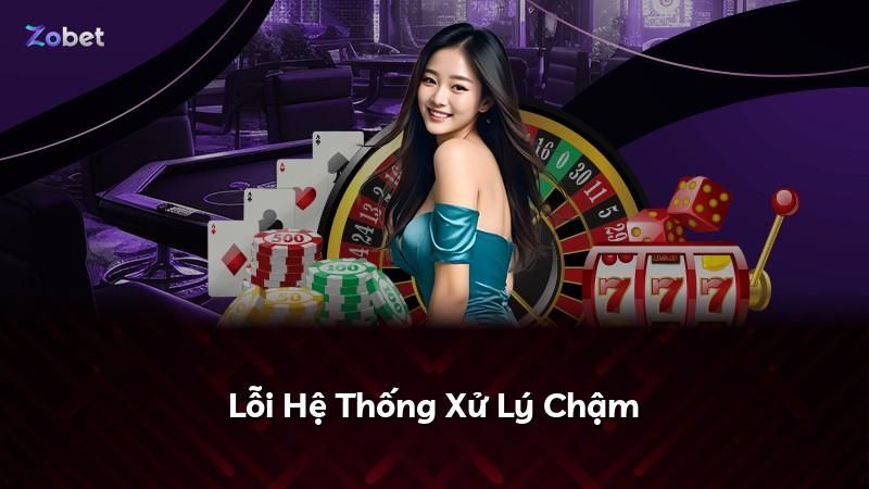 Lỗi Hệ Thống Xử Lý Chậm