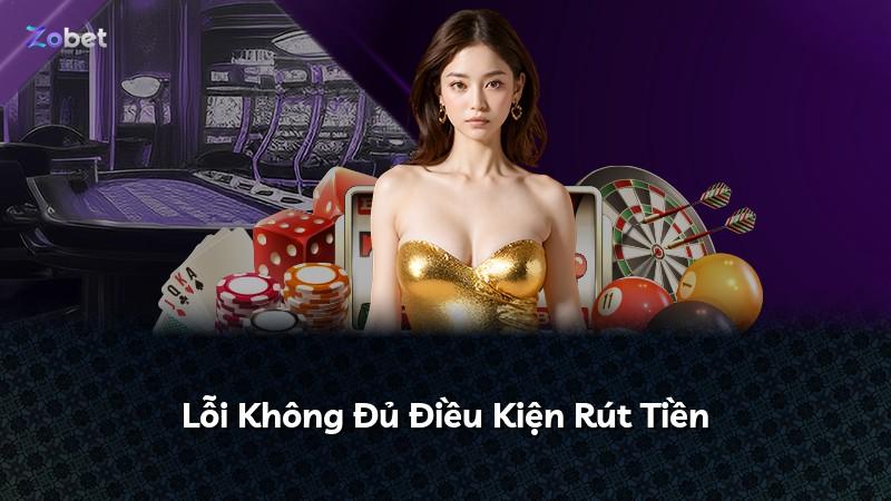 Lỗi Không Đủ Điều Kiện Rút Tiền