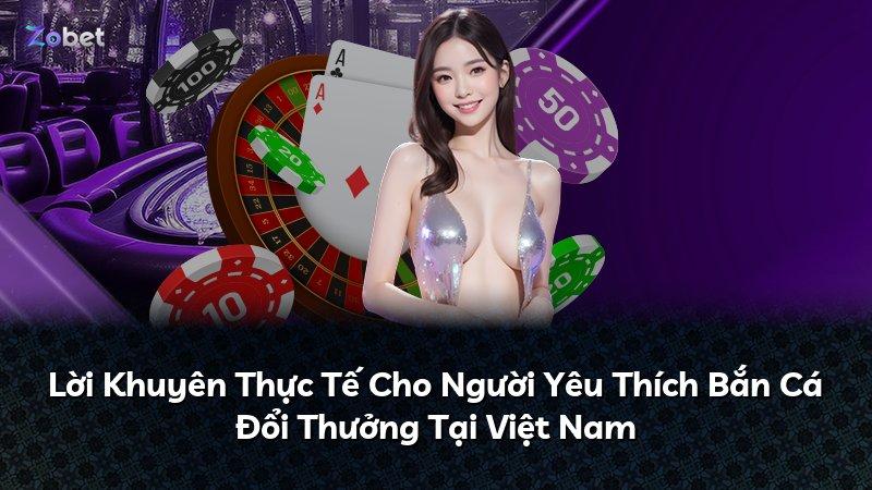 Lời Khuyên Thực Tế Cho Người Yêu Thích Bắn Cá Đổi Thưởng Tại Việt Nam