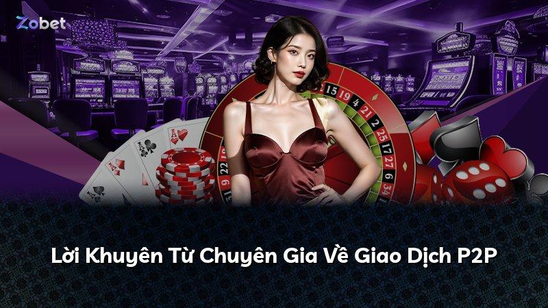 Lời Khuyên Từ Chuyên Gia Về Giao Dịch P2P