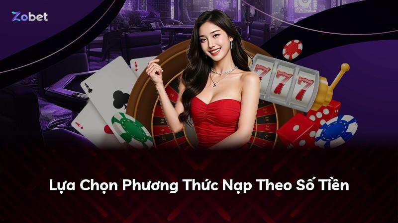 Lựa Chọn Phương Thức Nạp Theo Số Tiền