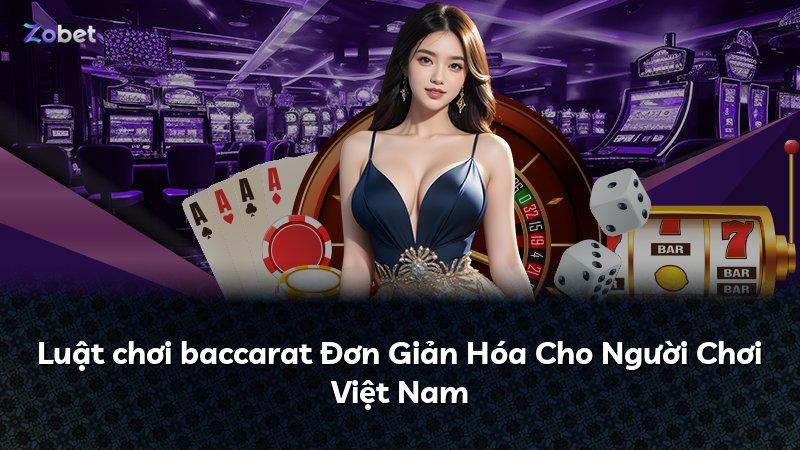 Luật chơi baccarat Đơn Giản Hóa Cho Người Chơi Việt Nam