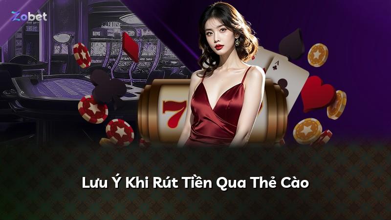 Lưu Ý Khi Rút Tiền Qua Thẻ Cào