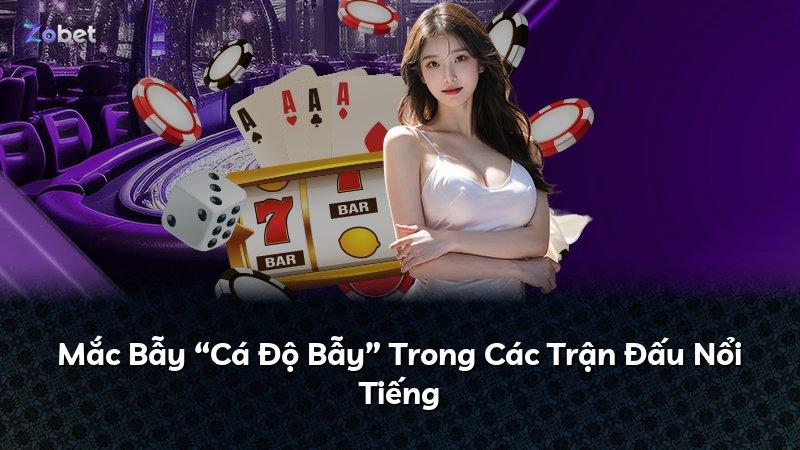 Mắc Bẫy “Cá Độ Bẫy” Trong Các Trận Đấu Nổi Tiếng