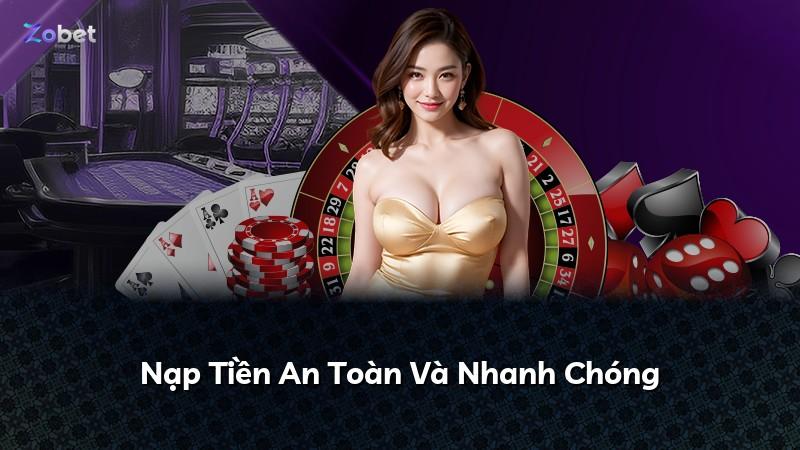 Nạp Tiền An Toàn Và Nhanh Chóng