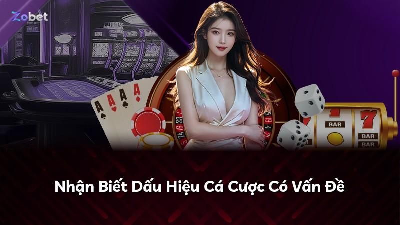 Nhận Biết Dấu Hiệu Cá Cược Có Vấn Đề