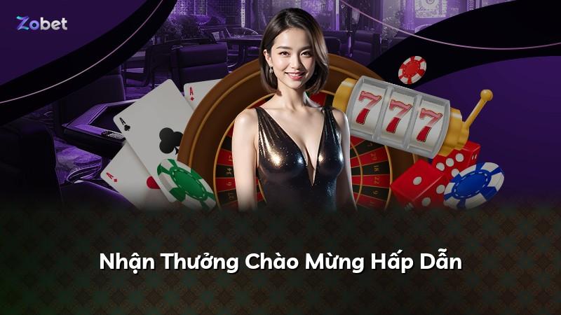 Nhận Thưởng Chào Mừng Hấp Dẫn