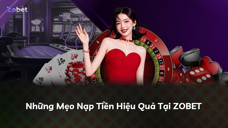 Những Mẹo Nạp Tiền Hiệu Quả Tại ZOBET