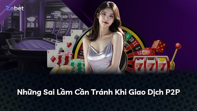 Những Sai Lầm Cần Tránh Khi Giao Dịch P2P