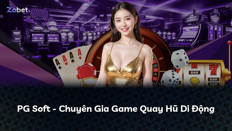 PG Soft - Chuyên Gia Game Quay Hũ Di Động