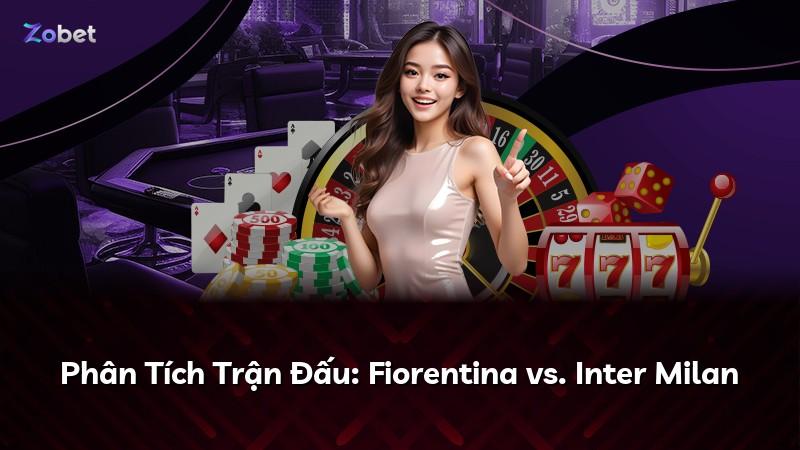 Phân Tích Trận Đấu: Fiorentina vs. Inter Milan