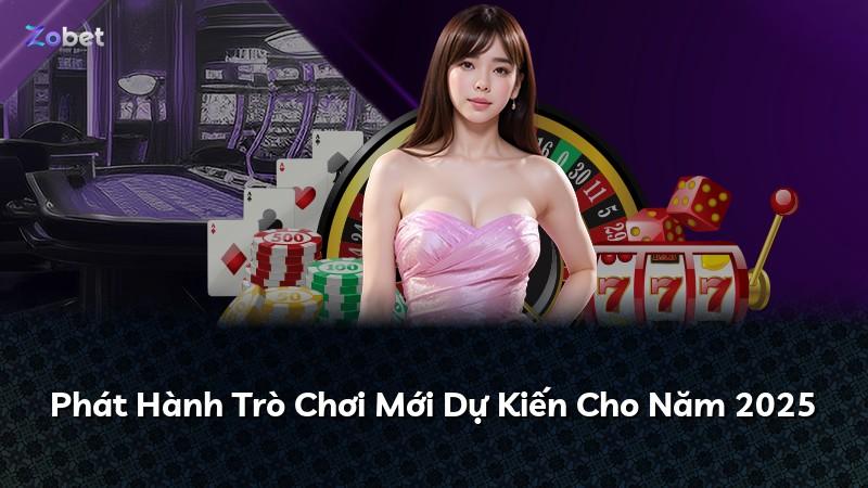 Phát Hành Trò Chơi Mới Dự Kiến Cho Năm 2025