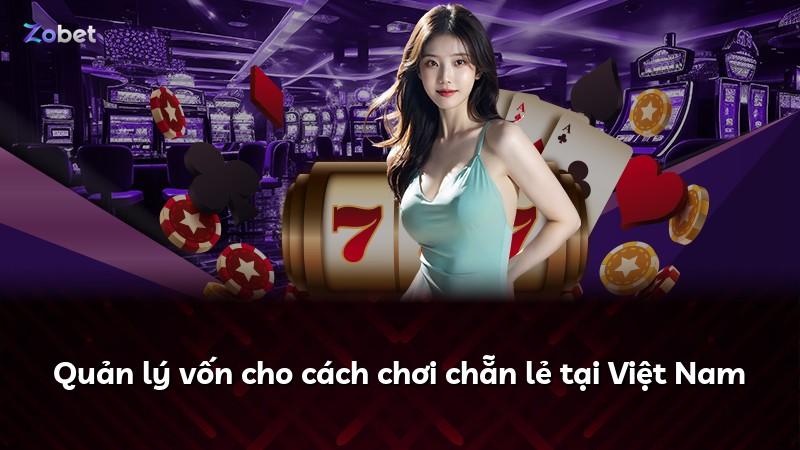 Quản lý vốn cho cách chơi chẵn lẻ tại Việt Nam