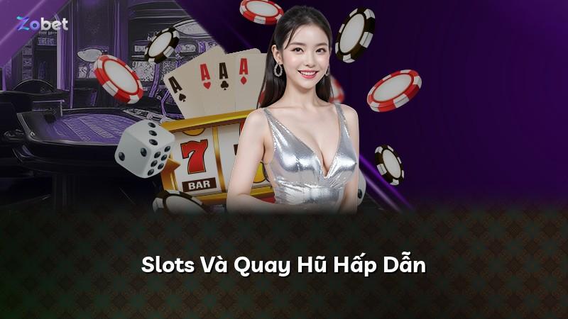 Slots Và Quay Hũ Hấp Dẫn