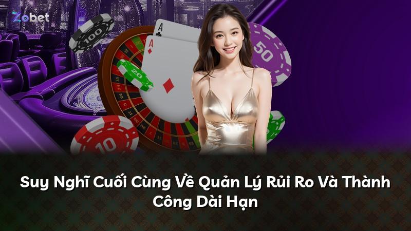 Suy Nghĩ Cuối Cùng Về Quản Lý Rủi Ro Và Thành Công Dài Hạn