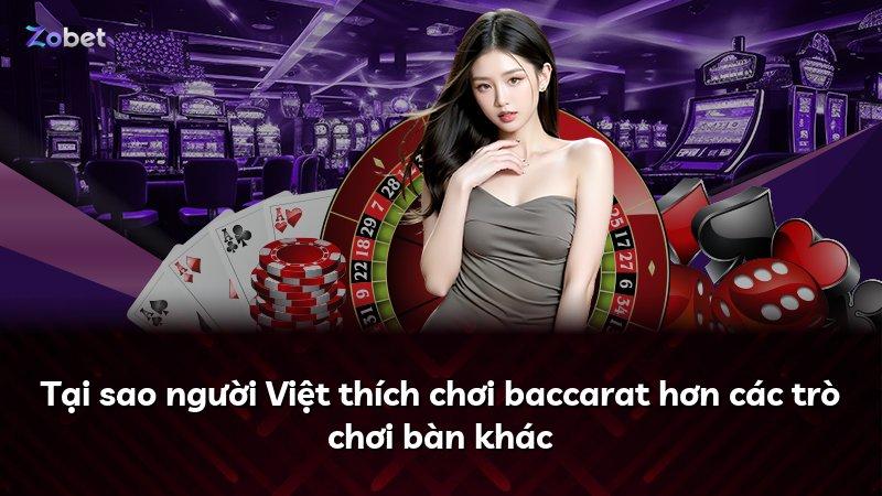 Tại sao người Việt thích chơi baccarat hơn các trò chơi bàn khác