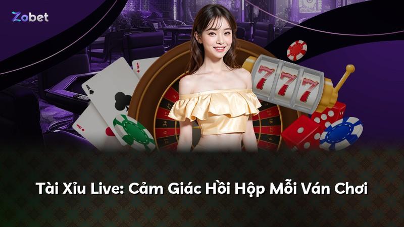 Tài Xỉu Live: Cảm Giác Hồi Hộp Mỗi Ván Chơi