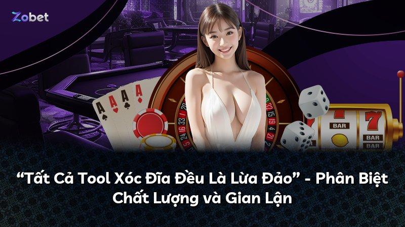 “Tất Cả Tool Xóc Đĩa Đều Là Lừa Đảo” - Phân Biệt Chất Lượng và Gian Lận
