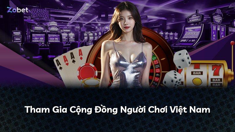 Tham Gia Cộng Đồng Người Chơi Việt Nam
