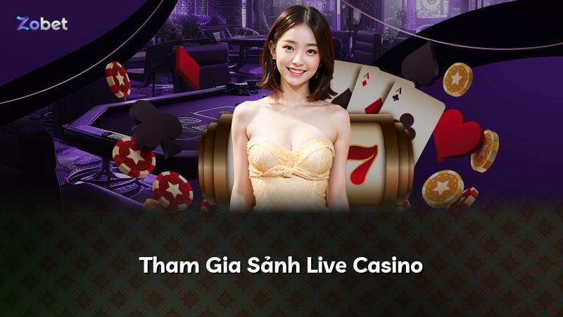 Tham Gia Sảnh Live Casino