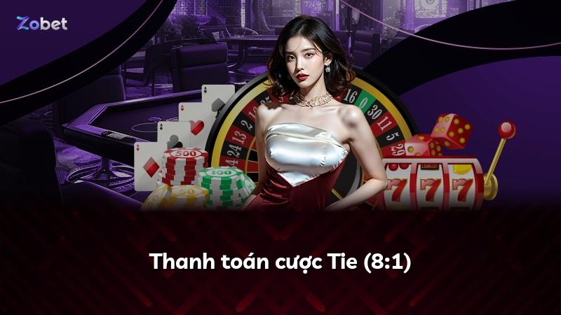 Thanh toán cược Tie (8:1)