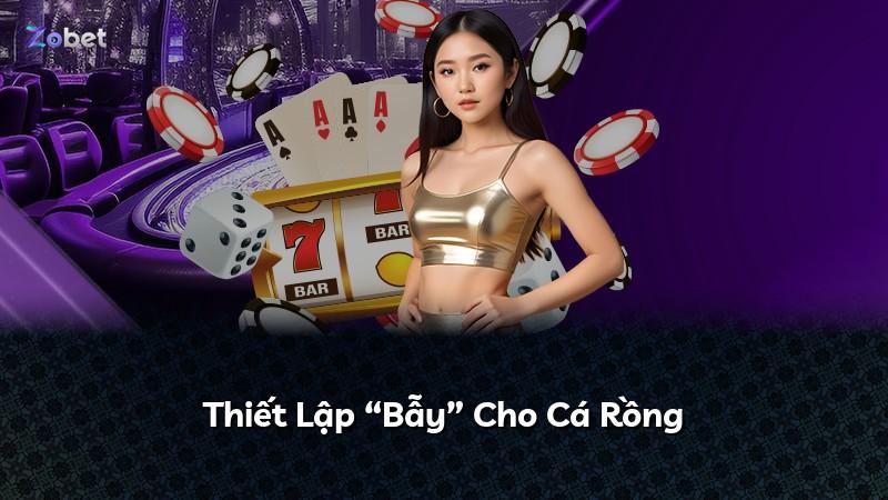 Thiết Lập “Bẫy” Cho Cá Rồng