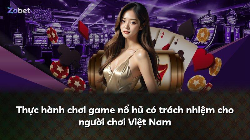 Thực hành chơi game nổ hũ có trách nhiệm cho người chơi Việt Nam