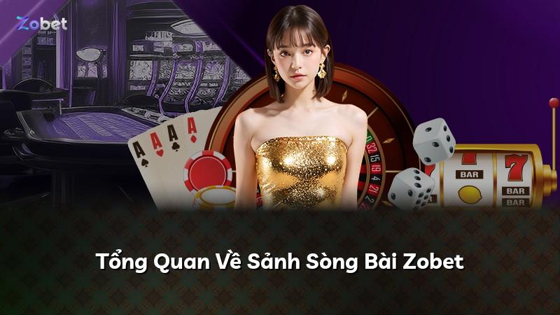 Tổng Quan Về Sảnh Sòng Bài Zobet