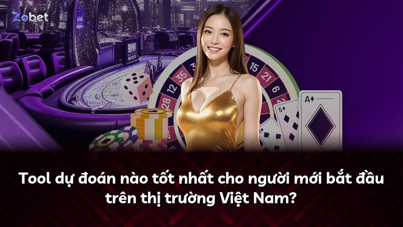 Tool dự đoán nào tốt nhất cho người mới bắt đầu trên thị trường Việt Nam?