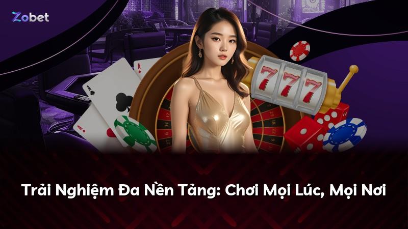 Trải Nghiệm Đa Nền Tảng: Chơi Mọi Lúc, Mọi Nơi
