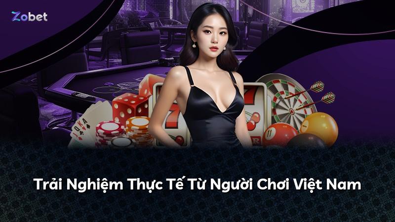 Trải Nghiệm Thực Tế Từ Người Chơi Việt Nam
