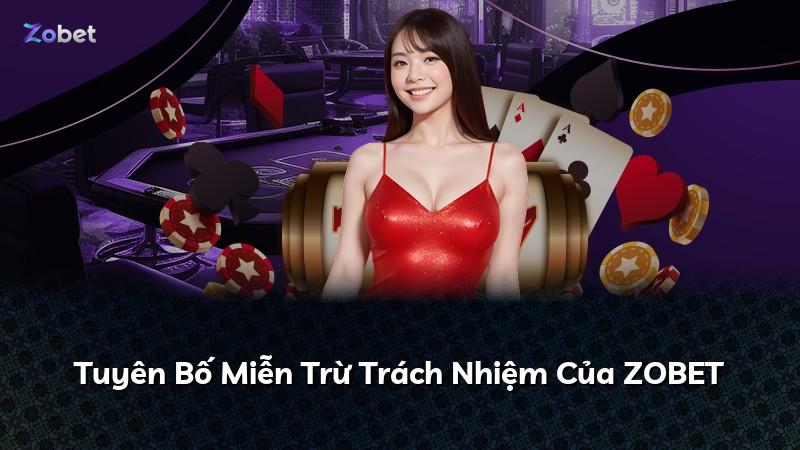 Tuyên Bố Miễn Trừ Trách Nhiệm Của ZOBET