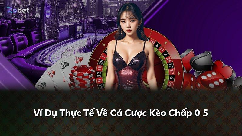 Ví Dụ Thực Tế Về Cá Cược Kèo Chấp 0 5
