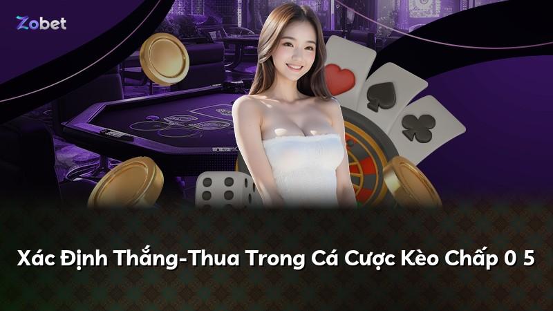 Xác Định Thắng-Thua Trong Cá Cược Kèo Chấp 0 5