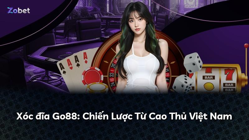Xóc đĩa Go88: Chiến Lược Từ Cao Thủ Việt Nam